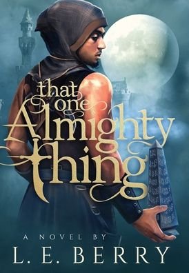 Cover for L E Berry · That One Almighty Thing (Innbunden bok) (2020)