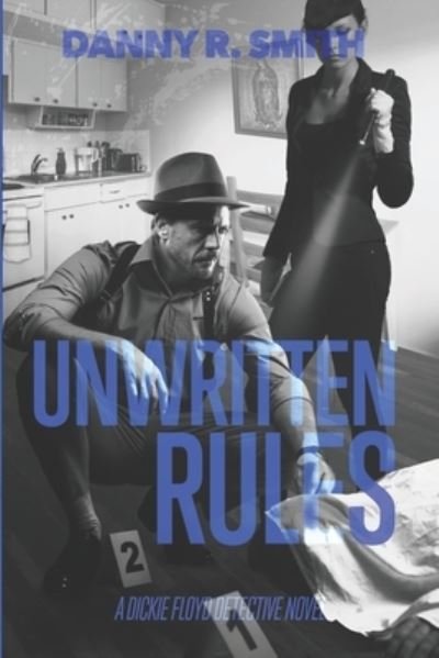 Cover for Danny R Smith · Unwritten Rules: A Dickie Floyd Detective Novel - Dickie Floyd Detective Novel (Taschenbuch) (2020)