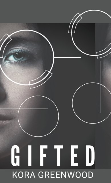 Cover for Kora Greenwood · Gifted (Hardcover Book) (2021)