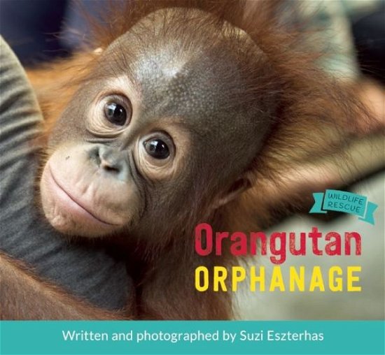 Cover for Suzi Eszterhas · Orangutan orphanage (Bok) (2016)
