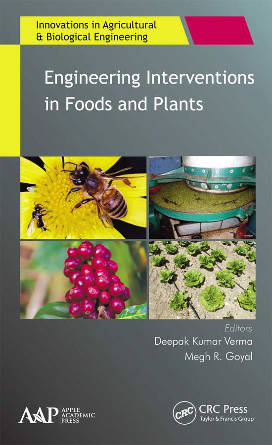 Engineering Interventions in Foods and Plants - Innovations in Agricultural & Biological Engineering - Goyal, Megh R. (Point Pleasant, New Jersey, USA) - Books - Apple Academic Press Inc. - 9781774636411 - March 31, 2021