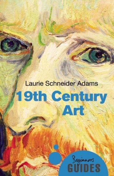 Cover for Laurie Schneider Adams · Nineteenth-Century Art: A Beginner's Guide - Beginner's Guides (Paperback Book) (2014)