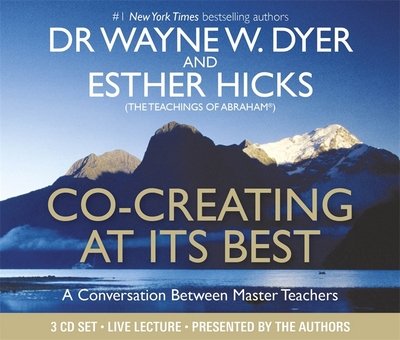 Cover for Wayne Dyer · Co-creating at Its Best: A Conversation Between Master Teachers (Audiobook (CD)) [Unabridged edition] (2014)