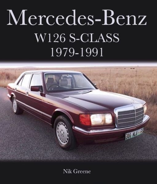Cover for Nik Greene · Mercedes-Benz W126 S-Class 1979-1991 (Inbunden Bok) (2019)