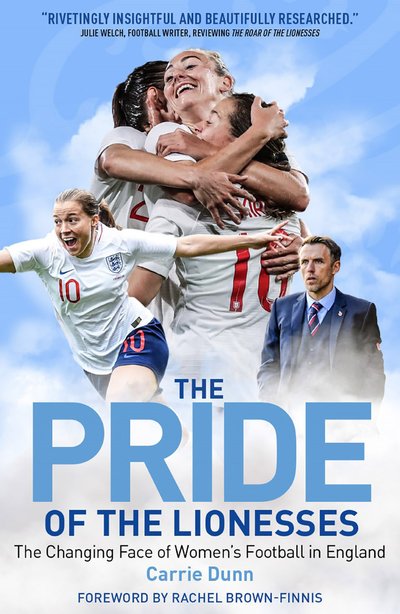 Cover for Carrie Dunn · The Pride of the Lionesses: The Changing Face of Women's Football in England (Pocketbok) (2019)