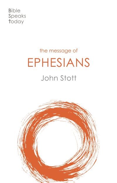 Cover for Stott, John (Author) · The Message of Ephesians: God's New Society - Bible Speaks Today (Pocketbok) [Revised edition] (2020)