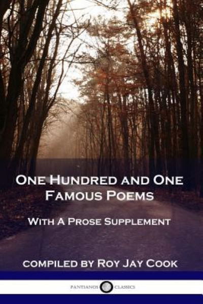 One Hundred and One Famous Poems With A Prose Supplement -  - Książki - Pantianos Classics - 9781789870411 - 1920