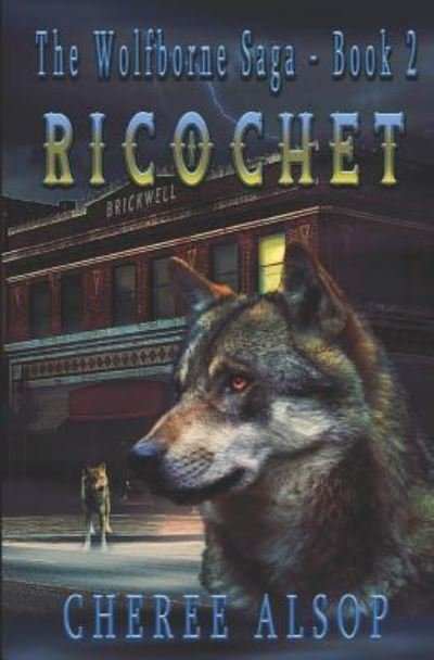 Cover for Cheree Alsop · The Wolfborne Saga Book 2- Ricochet (Paperback Book) (2018)