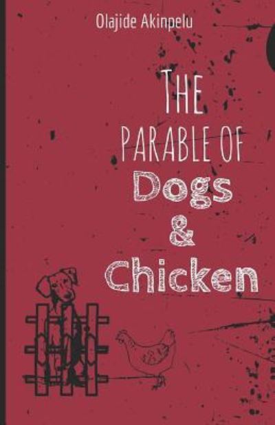 Cover for Olajide Akinpelu · The Parable Of Dogs And Chicken (Paperback Book) (2019)