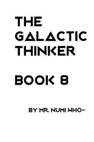 Cover for Numi Who- · The Galactic Thinker - Book 8 (Paperback Book) (2019)