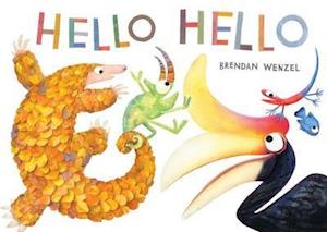 Hello Hello - Brendan Wenzel - Książki - Chronicle Books - 9781797211411 - 15 kwietnia 2021