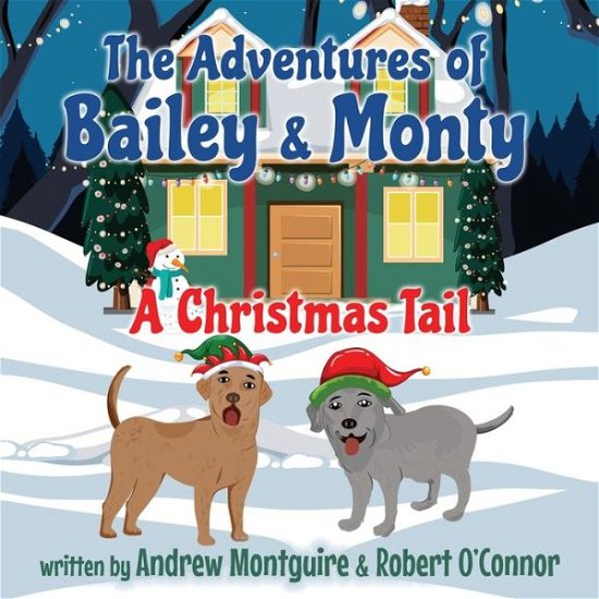 Cover for Andrew Montguire · The The Adventures of Bailey &amp; Monty: A Christmas Tail (Paperback Book) (2022)