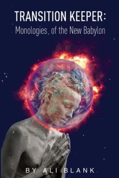 Ali Blank · Transition Keeper: Monologies of the New Babylon (Paperback Book) (2024)