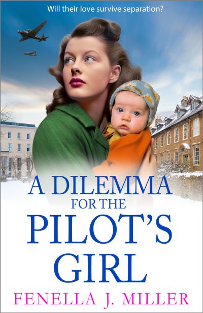 Cover for Fenella J Miller · A Dilemma for the Pilot's Girl: The next instalment in Fenella J Miller's emotional wartime historical saga series for 2024 - The Pilot's Girl Series (Hardcover Book) (2024)