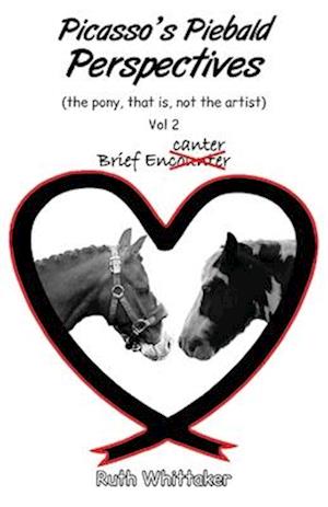 Picasso’s Piebald Perspectives: Vol 2. Brief Encanter - Ruth Whittaker - Livros - Grosvenor House Publishing Ltd - 9781836150411 - 21 de novembro de 2024