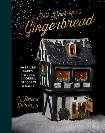 Cover for Helena Garcia · The Book Of Gingerbread: 50 Spiced Bakes, Houses, Cookies, Desserts and More (Hardcover Book) (2023)