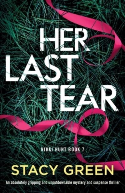 Cover for Stacy Green · Her Last Tear: An absolutely gripping and unputdownable mystery and suspense thriller - Nikki Hunt (Pocketbok) (2023)