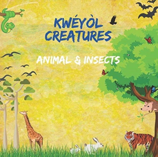 Cover for Nikhita Jaya · Kweyol Creatures Animal &amp; Insects (Paperback Book) (2020)