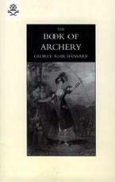 Cover for George Agar Hansard · Book of Archery (1840) (Paperback Book) (2004)