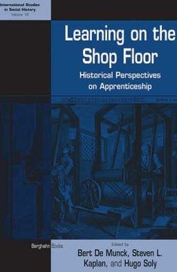 Cover for Learning on the Shop Floor: Historical Perspectives on Apprenticeship - International Studies in Social History (Hardcover Book) (2007)
