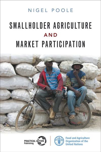 Smallholder Agriculture and Market Participation: Lessons from Africa - Open Access - Nigel Poole - Books - Practical Action Publishing - 9781853399411 - October 15, 2017