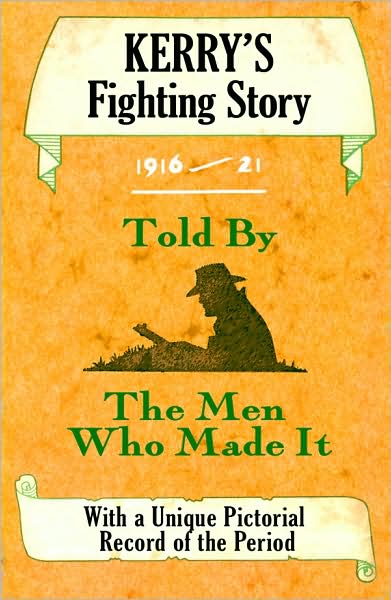 Cover for The Kerryman · Kerry's Fighting Story 1916 - 1921: Told By The Men Who Made It With A Unique Pictorial Record of the Period - The Fighting Stories (Paperback Book) (2009)