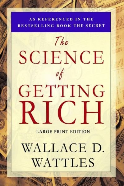 Cover for Wallace D Wattles · The Science of Getting Rich: Large Print Edition (Paperback Book) (2015)
