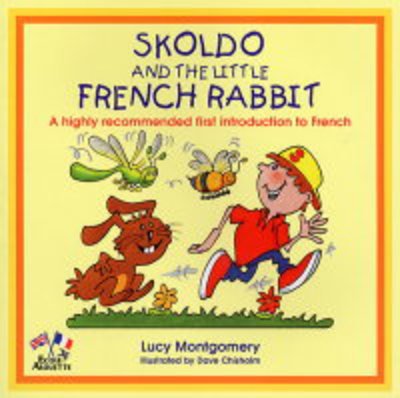 Skoldo and the Little French Rabbit - Lucy Montgomery - Libros - Ecole Alouette - 9781901870411 - 4 de noviembre de 2010