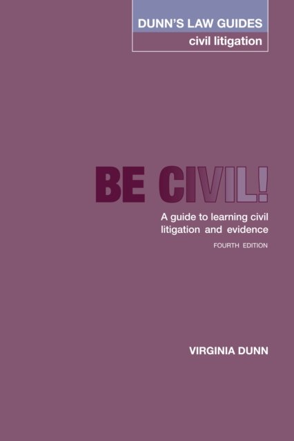 Cover for Virginia Dunn · Dunn's Law Guides -Civil Litigation 4th Edition: Be Civil! A guide to learning civil litigation and evidence - Dunn's Law Guides Civil Litigation (Taschenbuch) (2023)