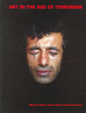 Art in the Age of Terrorism - Graham Coulter-Smith - Books - Paul Holberton Publishing Ltd - 9781903470411 - September 15, 2005