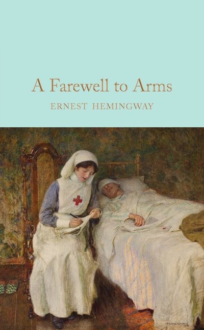 Cover for Ernest Hemingway · A Farewell To Arms - Macmillan Collector's Library (Hardcover Book) [Main Market Ed. edition] (2016)