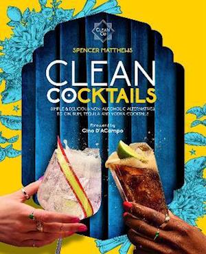 Cover for Spencer Matthews · Clean Cocktails: Simple &amp; Delicious Non-Alcoholic Alternatives to Gin, Rum, Tequila and Vodka Cocktails (Hardcover Book) (2021)