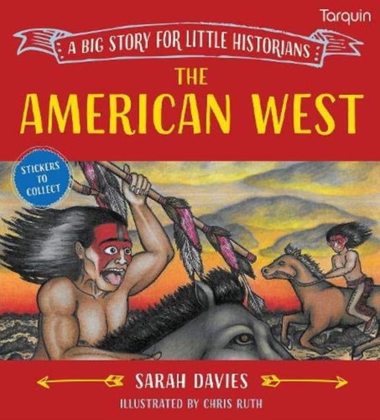 The American West: A Big Story for Little Historians - Little Historians - Sarah Davies - Kirjat - Tarquin Publications - 9781913565411 - keskiviikko 31. maaliskuuta 2021