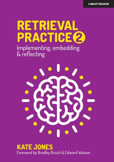 Cover for Kate Jones · Retrieval Practice 2: Implementing, embedding &amp; reflecting (Paperback Bog) (2021)