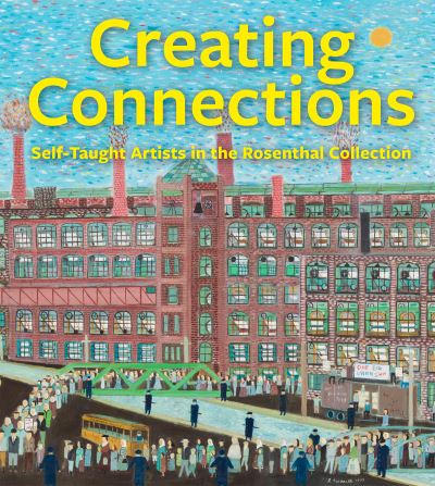 Cover for Creating Connections: Self-Taught Artists in the Rosenthal Collection (Hardcover Book) (2023)