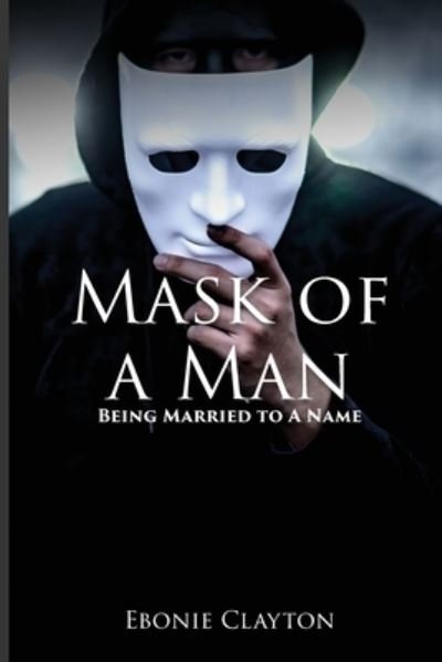 Cover for Ebonie Clayton · Mask Of A Man (Paperback Book) (2021)