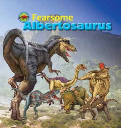 Cover for Tortoise Dreaming · Fearsome Albertosaurus - When Dinosaurs Ruled the Earth (Paperback Book) (2022)