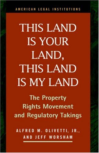 Cover for Alfred M. Olivetti · This Land Is Your Land, This Land Is My Land: The Property Rights Movement and Regulatory Takings (Hardcover Book) (2003)