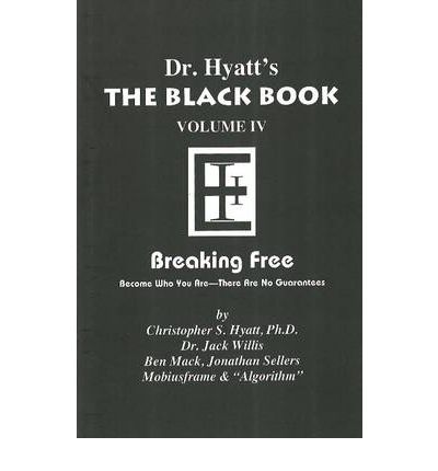 Black Book: Volume IV: Breaking Free - Hyatt, Christopher S, Ph.D. - Books - Original Falcon Press - 9781935150411 - August 21, 2008