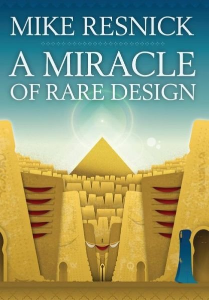 Cover for Mike Resnick · A Miracle of Rare Design (Hardcover Book) (2013)