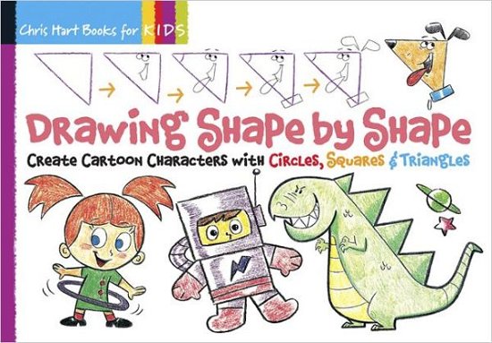 Cover for Christopher Hart · Drawing Shape by Shape: Create Cartoon Characters with Circles, Squares &amp; Triangles - Christopher Hart Books for Kids (Paperback Book) (2012)