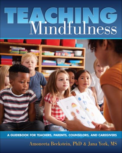 Cover for Amoneeta Beckstein · Teaching Mindfulness: A Guidebook for Teachers, Parents, Counselors, and Caregivers (Pocketbok) (2022)