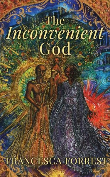 Cover for Francesca Forrest · The Inconvenient God (Paperback Book) (2018)