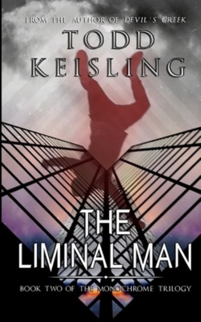 Cover for Todd Keisling · The Liminal Man: Book Two of the Monochrome Trilogy (Paperback Book) (2021)