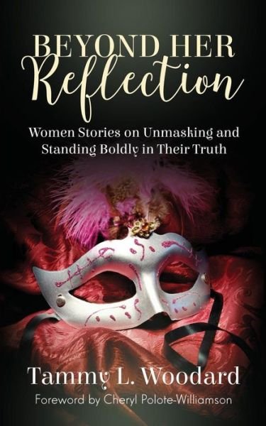 Beyond Her Reflection - Tammy L Woodard - Books - Purposely Created Publishing Group - 9781948400411 - June 12, 2018