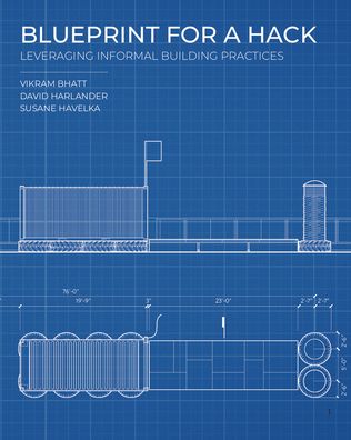 Cover for Vikram Bhatt · Blueprint for a Hack: Leveraging Informal Building Practices (Taschenbuch) (2020)