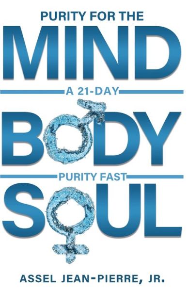 Purity for the Mind, Body, and Soul - Assel Jean-Pierre - Libros - Watersprings Media House - 9781948877411 - 31 de enero de 2020