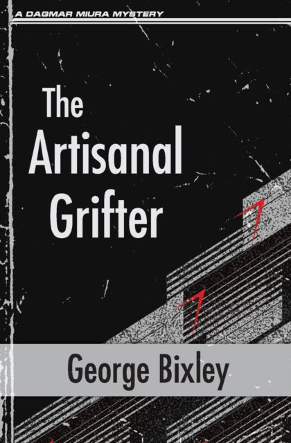 Cover for George Bixley · The Artisanal Grifter - Slater Ibanez Books (Paperback Book) (2020)