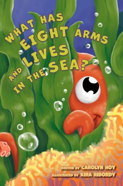 What Has Eight Arms and Lives in the Sea? - Carolyn Hoy - Books - Belle Isle Books - 9781951565411 - June 17, 2020