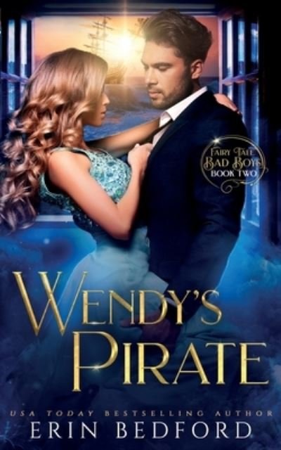 Wendy's Pirate - Fairy Tale Bad Boys - Erin Bedford - Livres - Erin Bedford - 9781951958411 - 24 octobre 2020